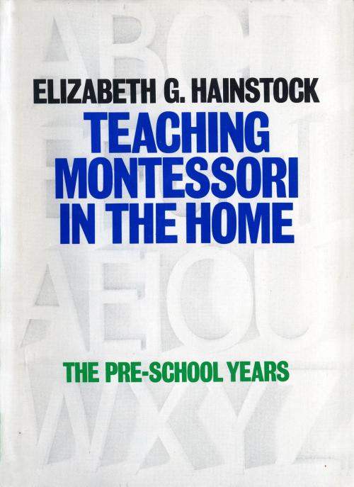 Cover of the book Teaching Montessori In the Home by Elizabeth Hainstock, Random House Publishing Group