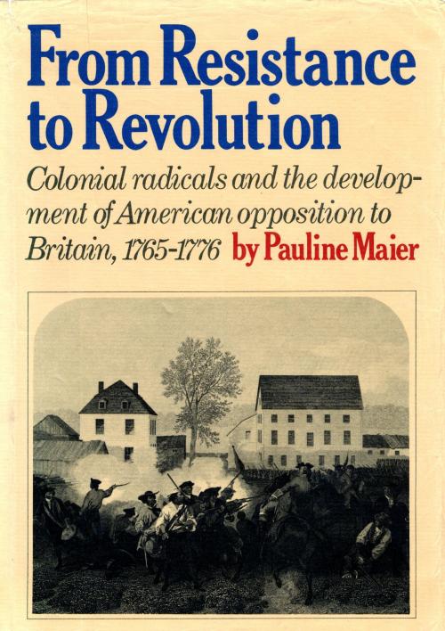 Cover of the book From Resistance to Revolution by Pauline Maier, Knopf Doubleday Publishing Group
