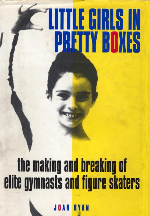 Cover of the book Little Girls in Pretty Boxes by Joan Ryan, Knopf Doubleday Publishing Group
