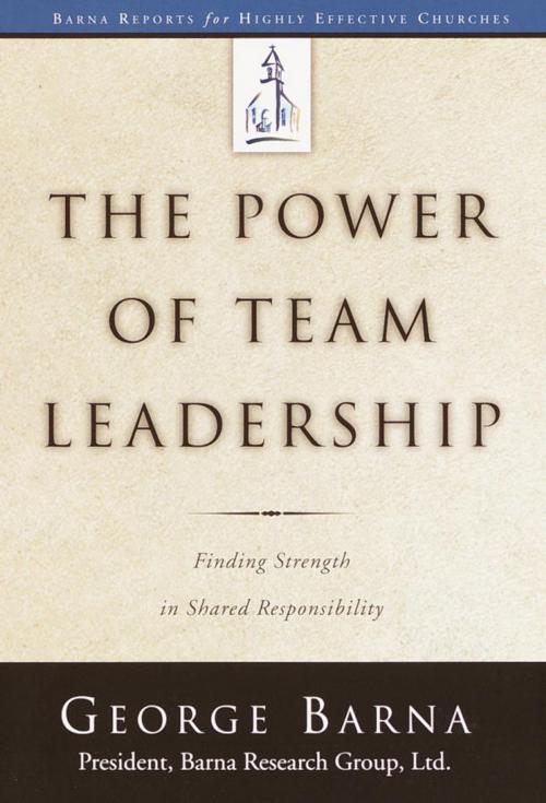 Cover of the book The Power of Team Leadership by George Barna, The Crown Publishing Group