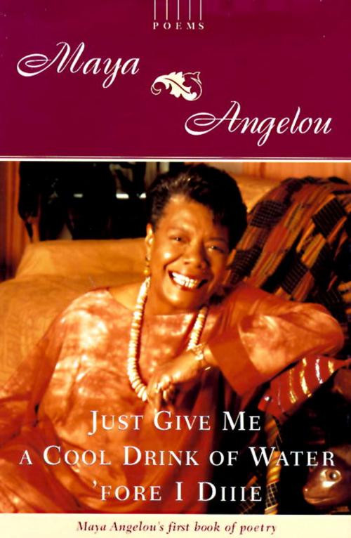 Cover of the book Just Give Me a Cool Drink of Water 'fore I Diiie by Maya Angelou, Random House Publishing Group