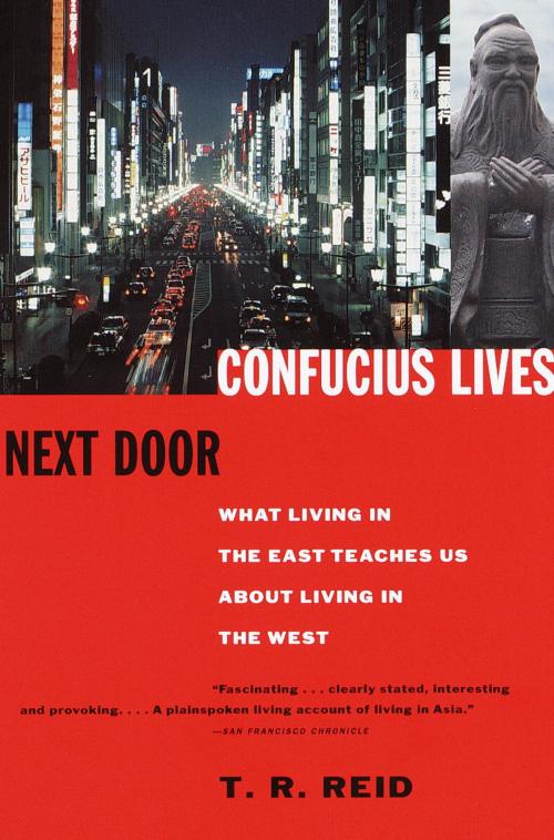 Cover of the book Confucius Lives Next Door by T.R. Reid, Knopf Doubleday Publishing Group