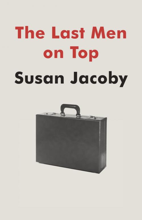 Cover of the book The Last Men on Top by Susan Jacoby, Knopf Doubleday Publishing Group