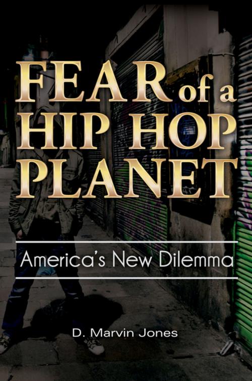 Cover of the book Fear of a Hip-Hop Planet: America's New Dilemma by D. Marvin Jones, ABC-CLIO