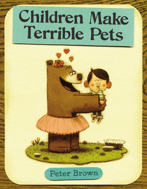 Cover of the book Children Make Terrible Pets by Peter Brown, Little, Brown Books for Young Readers