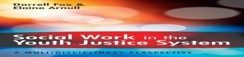 Cover of the book Social Work In The Youth Justice System: A Multidisciplinary Perspective by Darrell Fox, McGraw-Hill Education