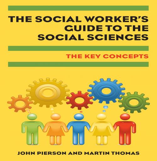 Cover of the book The Social Worker'S Guide To The Social Sciences: Key Concepts by John Pierson, Ann Langston, McGraw-Hill Education