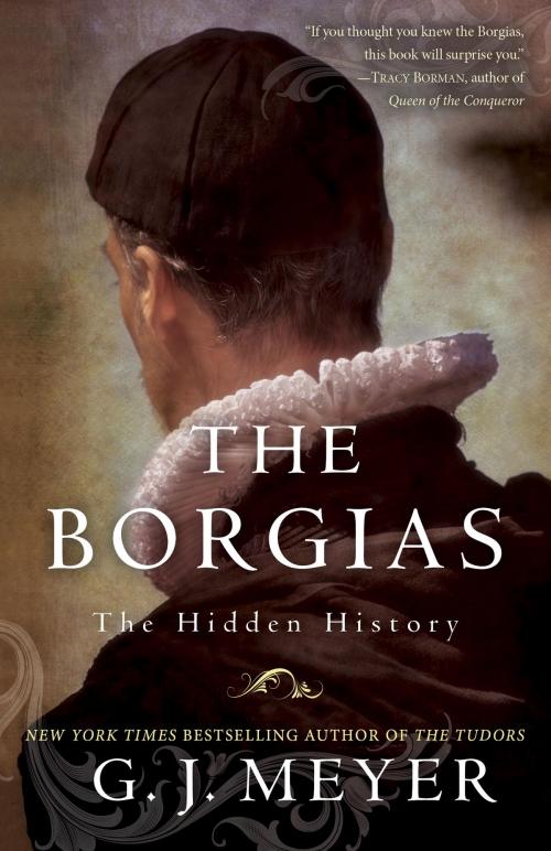 Cover of the book The Borgias by G. J. Meyer, Random House Publishing Group