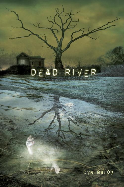 Cover of the book Dead River by Cyn Balog, Random House Children's Books