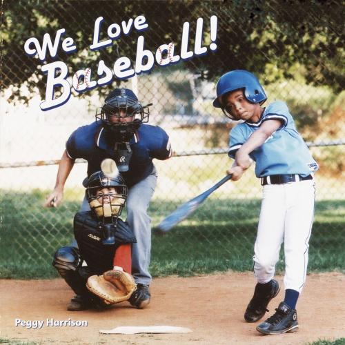 Cover of the book We Love Baseball! by Peggy Harrison, Random House Children's Books