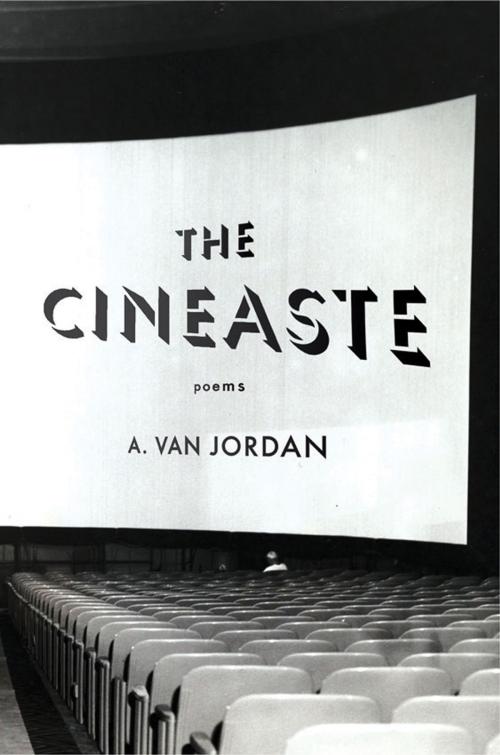 Cover of the book The Cineaste: Poems by A. Van Jordan, W. W. Norton & Company