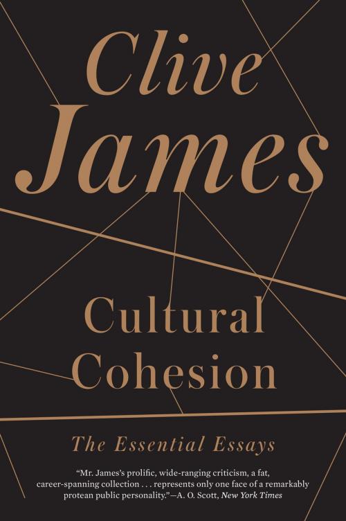 Cover of the book Cultural Cohesion: The Essential Essays by Clive James, W. W. Norton & Company
