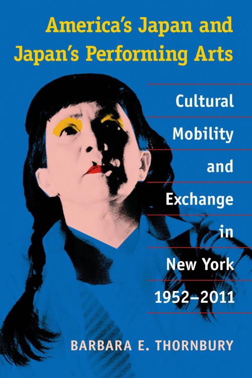 Cover of the book America's Japan and Japan's Performing Arts by Barbara E. Thornbury, University of Michigan Press