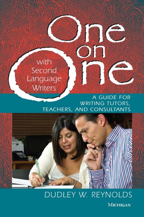 Cover of the book One on One with Second Language Writers by Dudley W Reynolds, University of Michigan Press