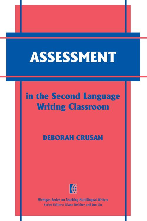 Cover of the book Assessment in the Second Language Writing Classroom by Deborah Crusan, University of Michigan Press