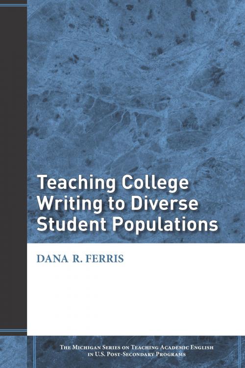 Cover of the book Teaching College Writing to Diverse Student Populations by Dana R. Ferris, University of Michigan Press