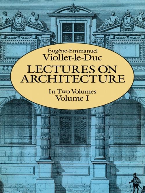 Cover of the book Lectures on Architecture, Volume I by Eugene-Emmanuel Viollet-le-Duc, Dover Publications