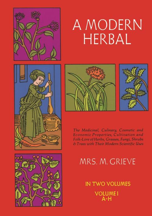 Cover of the book A Modern Herbal, Vol. I by Margaret Grieve, Dover Publications