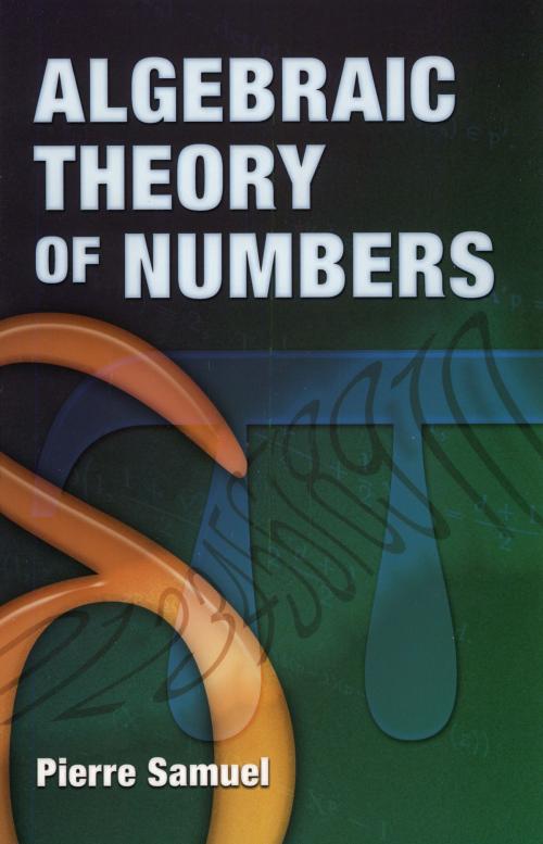 Cover of the book Algebraic Theory of Numbers by Pierre Samuel, Dover Publications