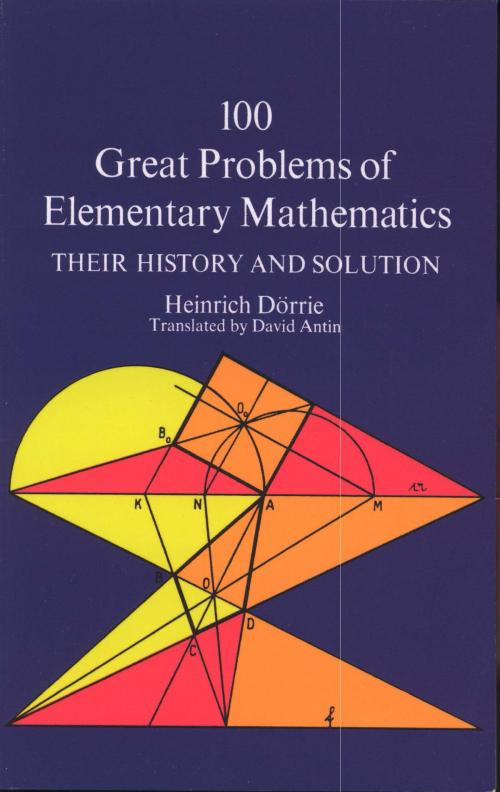 Cover of the book 100 Great Problems of Elementary Mathematics by Heinrich Dörrie, Dover Publications
