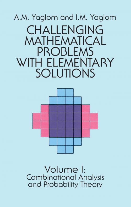 Cover of the book Challenging Mathematical Problems with Elementary Solutions, Vol. I by A. M. Yaglom, I. M. Yaglom, Dover Publications