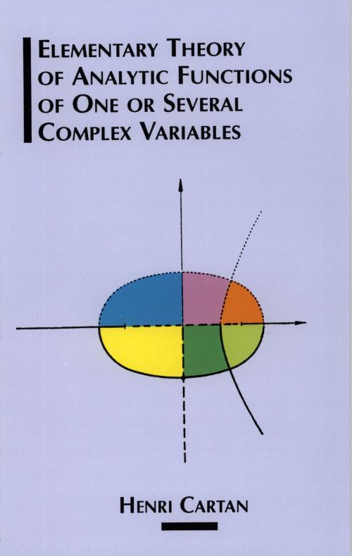 Cover of the book Elementary Theory of Analytic Functions of One or Several Complex Variables by Henri Cartan, Dover Publications