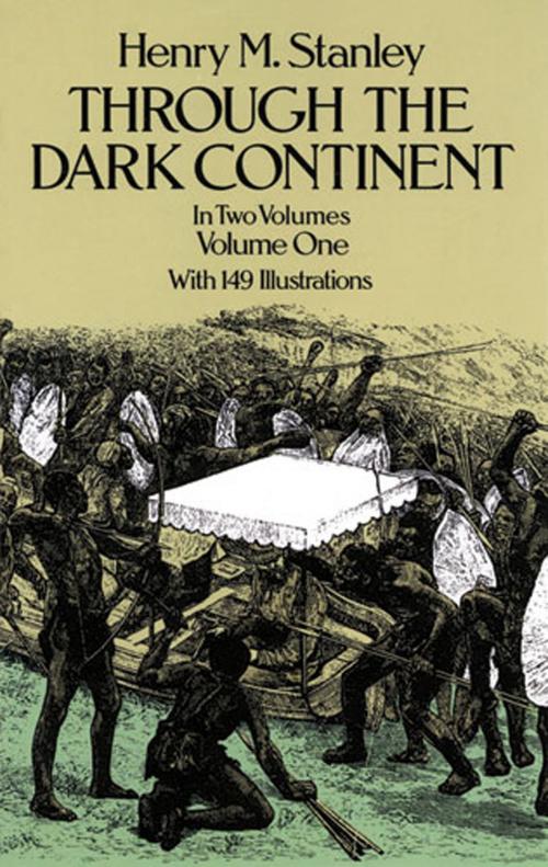 Cover of the book Through the Dark Continent, Vol. 1 by Henry M. Stanley, Dover Publications