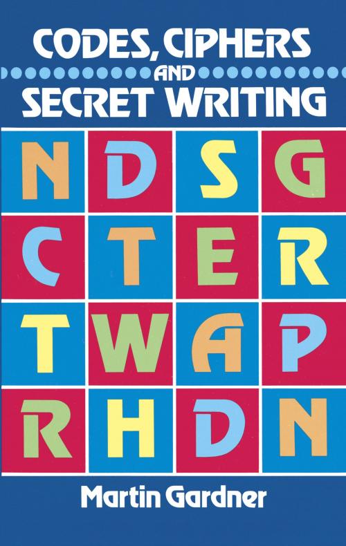 Cover of the book Codes, Ciphers and Secret Writing by Martin Gardner, Dover Publications
