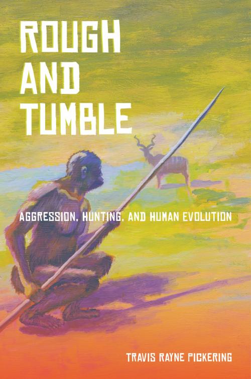 Cover of the book Rough and Tumble by Travis Pickering, University of California Press