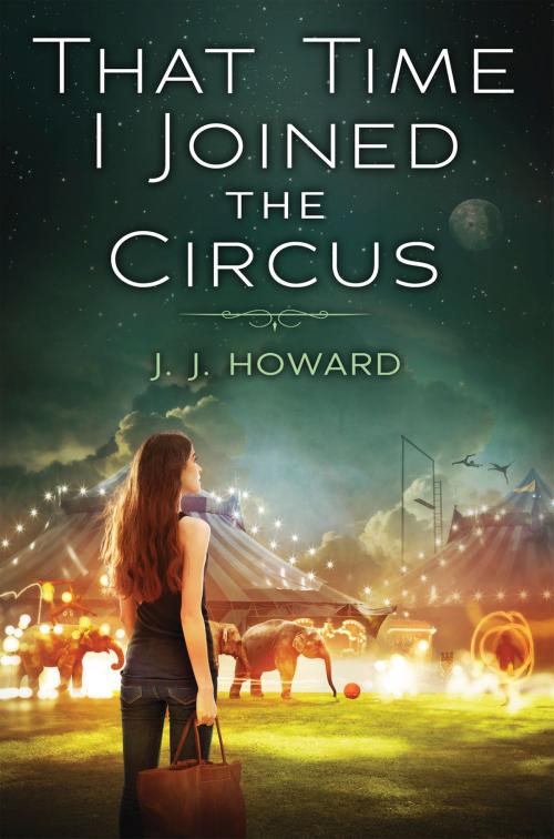 Cover of the book That Time I Joined the Circus by J.J. Howard, Scholastic Inc.