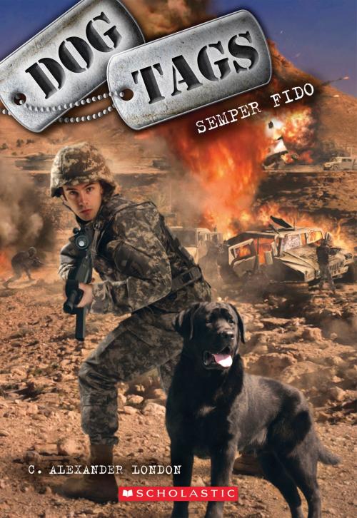 Cover of the book Dog Tags #1: Semper Fido by C. Alexander London, Scholastic Inc.