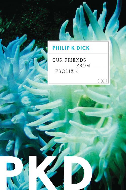 Cover of the book Our Friends from Frolix 8 by Philip K. Dick, HMH Books