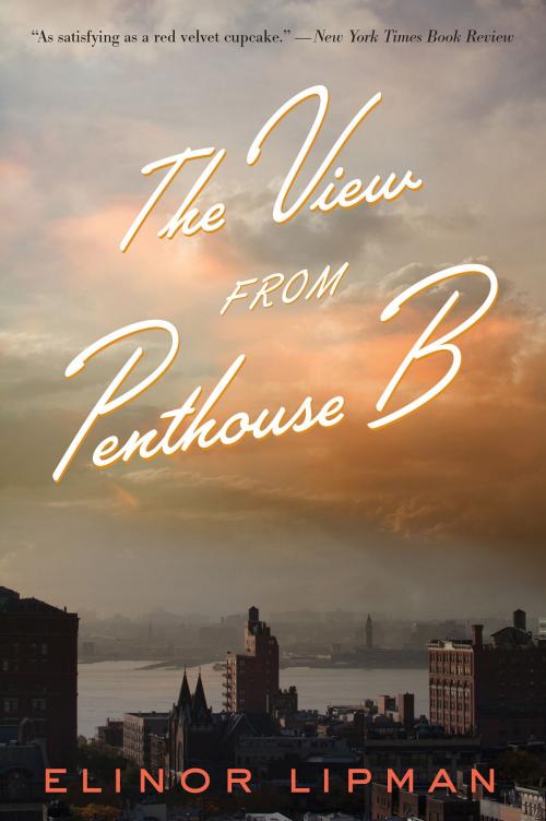Cover of the book The View from Penthouse B by Elinor Lipman, HMH Books