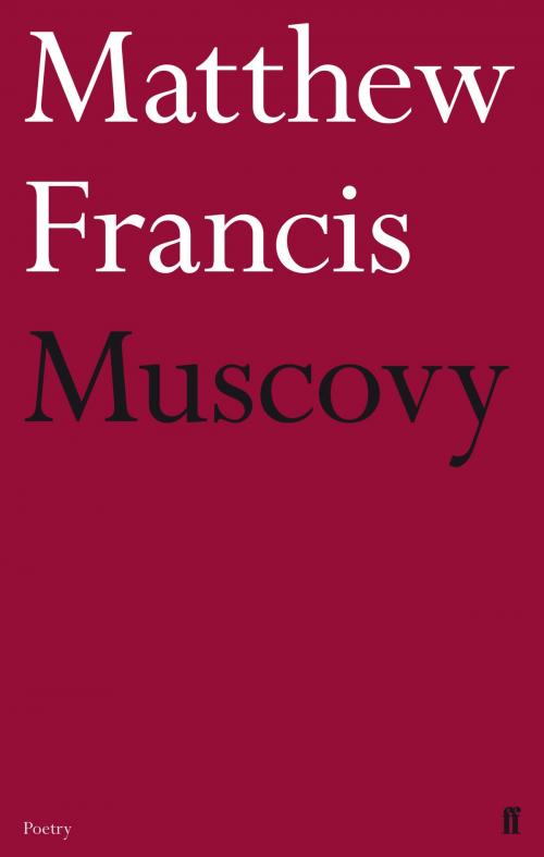 Cover of the book Muscovy by Matthew Francis, Faber & Faber