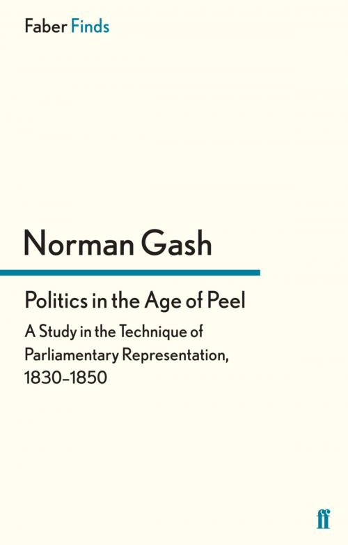 Cover of the book Politics in the Age of Peel by Norman Gash, Faber & Faber