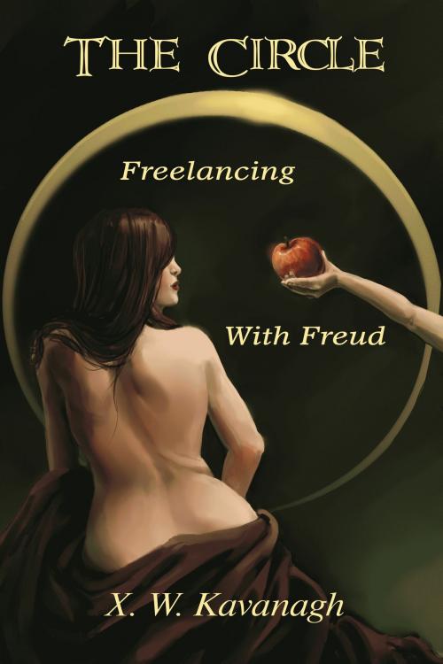 Cover of the book The Circle: Freelancing with Freud by X. W. Kavanagh, X. W. Kavanagh