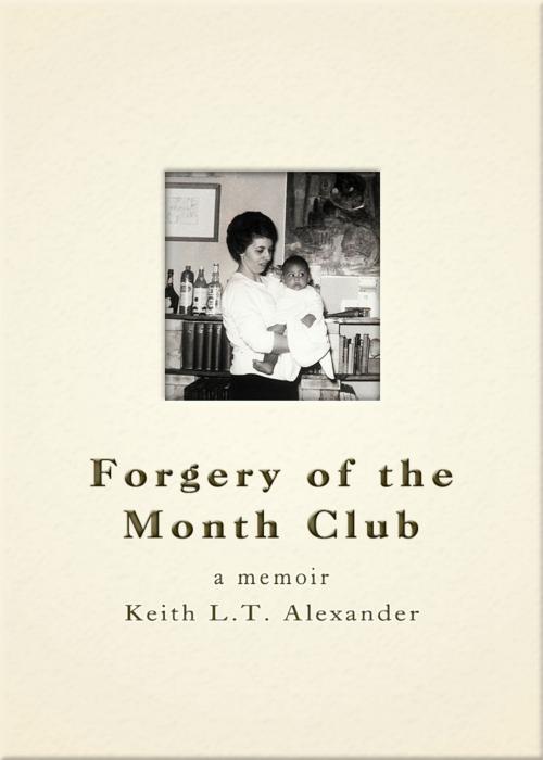 Cover of the book Forgery of the Month Club a memoir by Keith Alexander, Keith Alexander