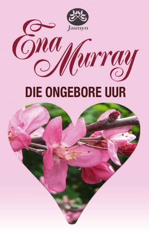 Cover of the book Die ongebore uur by Ena Murray, Tafelberg