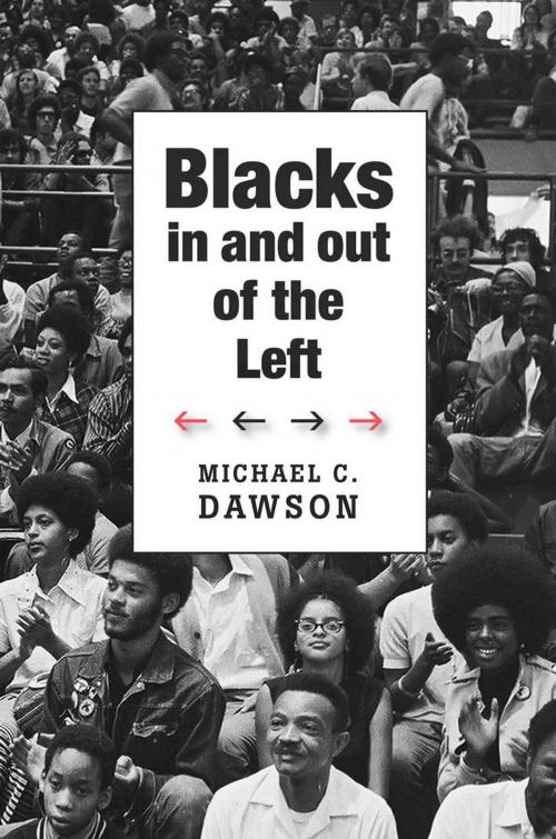Cover of the book Blacks In and Out of the Left by Michael C. Dawson, Harvard University Press
