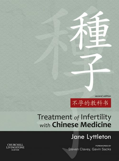 Cover of the book Treatment of Infertility with Chinese Medicine E-Book by Jane Lyttleton, BSc (Hons) (NZ) MPhil (UK) Dip TCM (Aus) Cert Acup (China) Cert Herbal Med (China), Elsevier Health Sciences