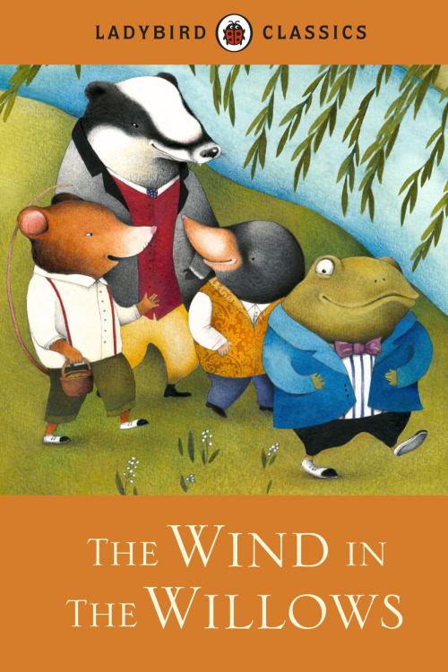 Cover of the book Ladybird Classics: The Wind in the Willows by Penguin Books Ltd, Penguin Books Ltd
