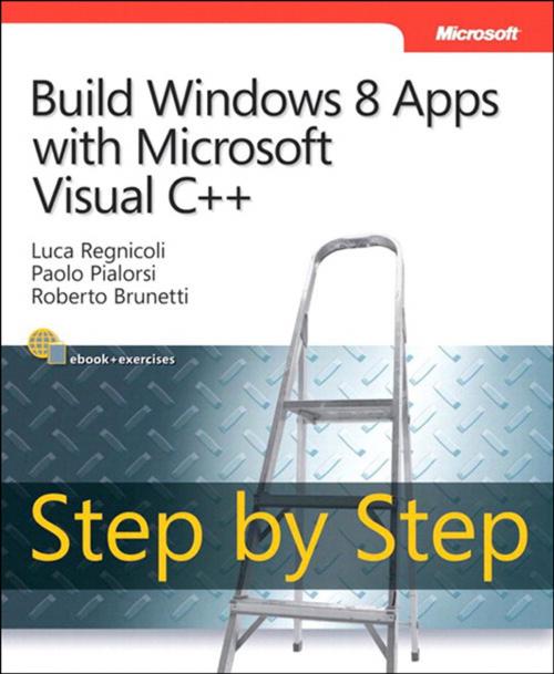 Cover of the book Build Windows 8 Apps with Microsoft Visual C++ Step by Step by Luca Regnicoli, Paolo Pialorsi, Roberto Brunetti, Pearson Education