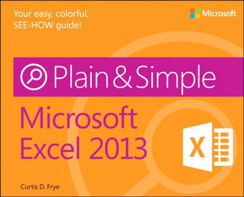 Cover of the book Microsoft Excel 2013 Plain & Simple by Curtis Frye, Pearson Education
