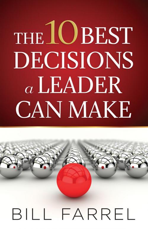 Cover of the book The 10 Best Decisions a Leader Can Make by Bill Farrel, Harvest House Publishers
