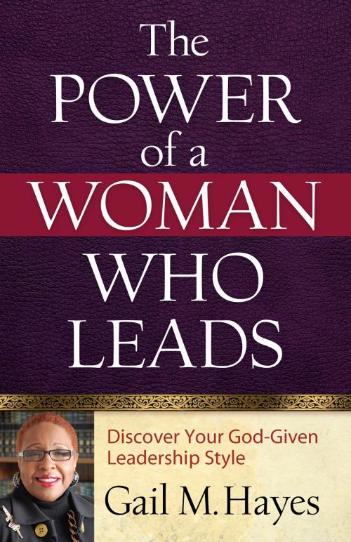 Cover of the book The Power of a Woman Who Leads by Gail M. Hayes, Harvest House Publishers