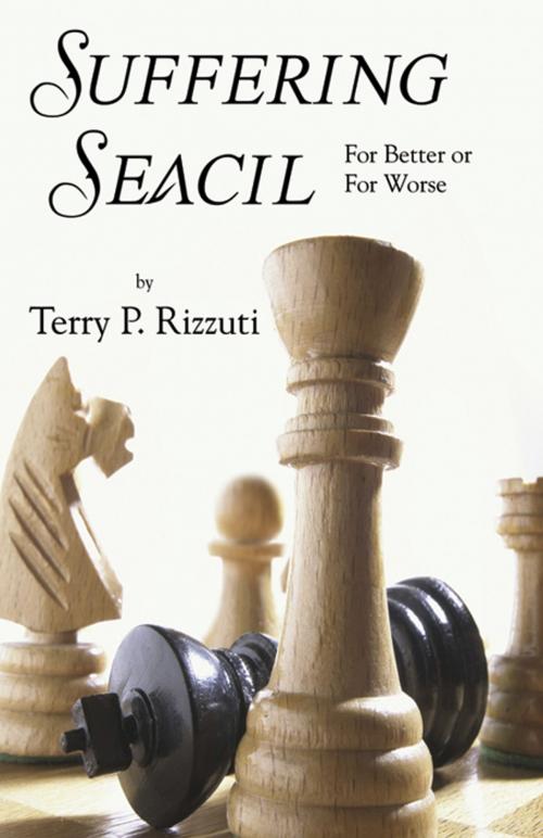 Cover of the book Suffering Seacil: For Better or For Worse by Terry P. Rizzuti, Infinity Publishing