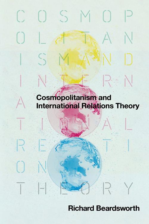 Cover of the book Cosmopolitanism and International Relations Theory by Richard Beardsworth, Wiley