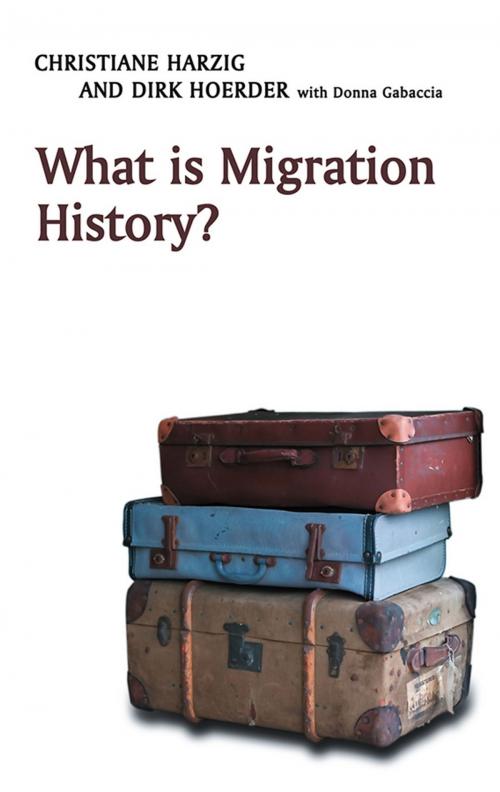 Cover of the book What is Migration History? by Christiane Harzig, Dirk Hoerder, Wiley