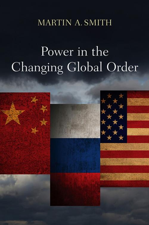 Cover of the book Power in the Changing Global Order by Martin A. Smith, Wiley