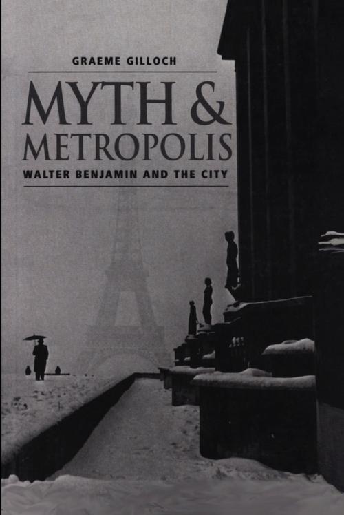 Cover of the book Myth and Metropolis by Graeme Gilloch, Wiley